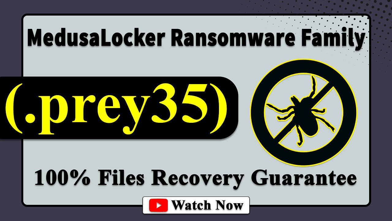 || SOLVED ✅🔘|| Prey (.prey35) MedusaLocker family ransomware virus - removal and Decryption