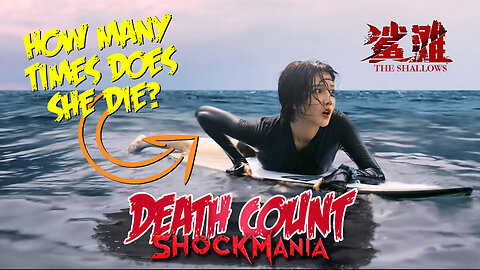 Death Count: THE SHALLOWS - How Many Times Does Li Qiang Get Eaten By The Shark?