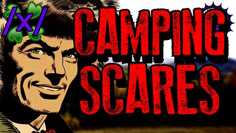 Camping Scares | 4chan /x/ Innawoods Greentext Stories Thread