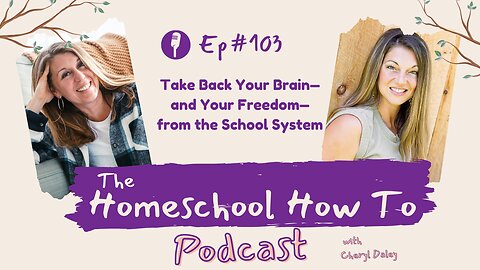 #103: Take Back Your Brain—and Your Freedom—from the School System