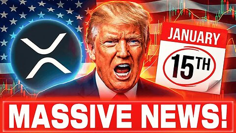SOMETHING MASSIVE IS ABOUT TO HAPPEN TO XRP ON JANUARY 15TH!?