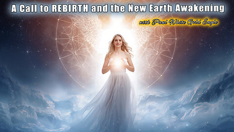 🔥 A Call to REBIRTH and New Earth Awakening 🕉 The Divine Council Speaks 🌟 The Great Transformation!