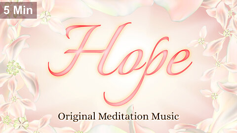 5 Minutes of Meditation Music for Hope and Positive Energy