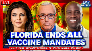 FL First Lady Casey DeSantis: Florida Ending ALL Vaccine Mandates, Including For Schools w/ FL Surgeon General Dr. Joseph Ladapo & Tom Renz – Ask Dr. Drew