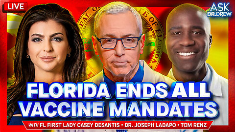 FL First Lady Casey DeSantis: Florida Ending ALL Vaccine Mandates, Including For Schools w/ FL Surgeon General Dr. Joseph Ladapo & Tom Renz – Ask Dr. Drew