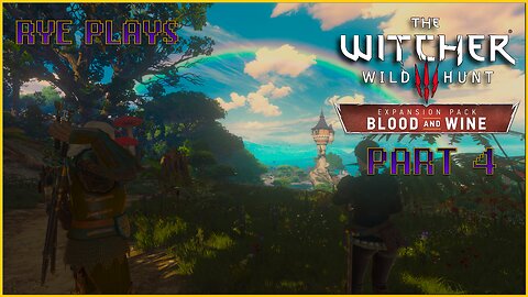 Rye Plays Witcher 3 | Blood and Wine | Through the Fairy Tale