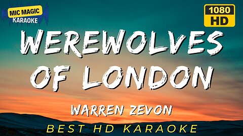 WEREWOLVES OF LONDON - WARREN ZEVON (BEST HD KARAOKE VERSION)