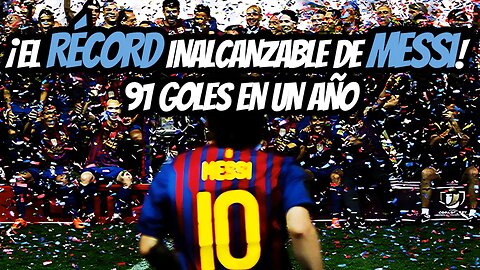 🏆 ¡EL RÉCORD INALCANZABLE DE MESSI! 🐐 91 GOLES EN UN AÑO 🌟