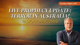 Prophecy Update: Terror in Australia! | Pastor Tom Hughes