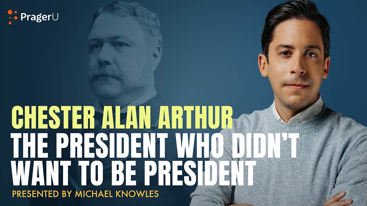 Chester Alan Arthur: The President Who Didn't Want to Be President | 5-Minute Video | PragerU