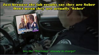 Are the Machines Already in Charge? Sober People "Are NOT Sober" According to Police