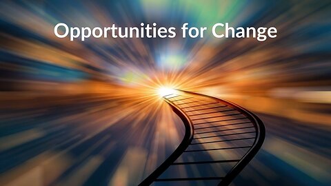 Opportunities for Change