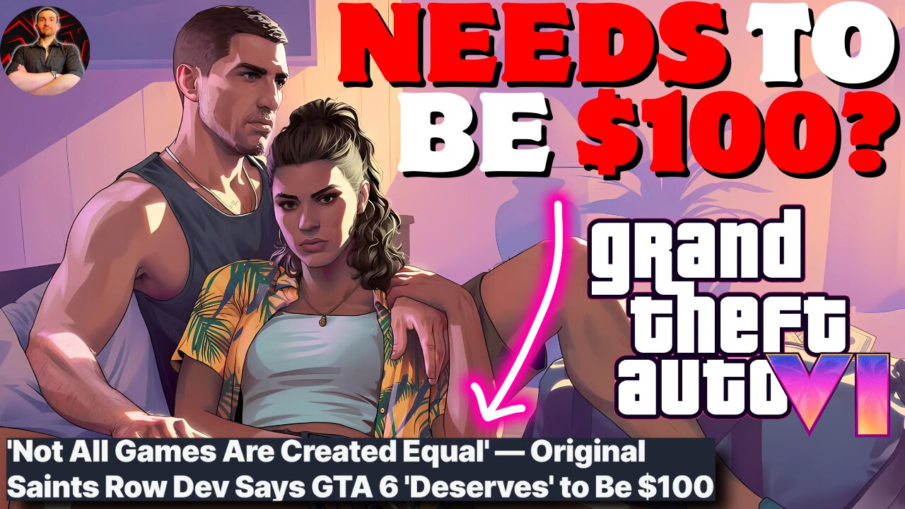 Grand Theft Auto 6 NEEDS to Cost $100 Says Original Saints Row Dev