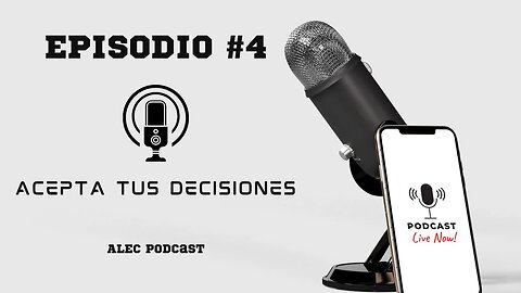 AlecPodcast Ep #3, Acepta tus decisiones