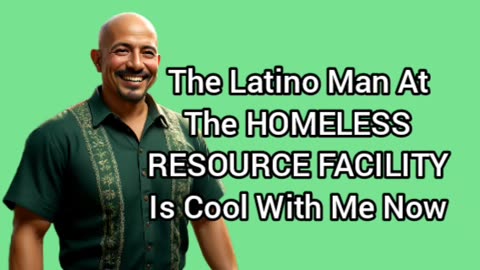 The Latino Man at HRF & I Are Cool Now