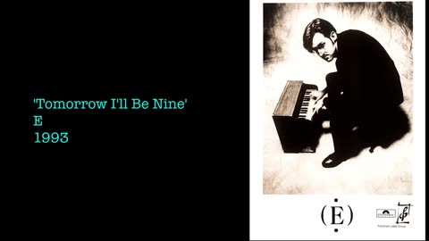 1993 - E 'Tomorrow I'll Be Nine'