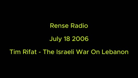 Rense Radio: July 18 2006 Tim Rifat - The Israeli War On Lebanon