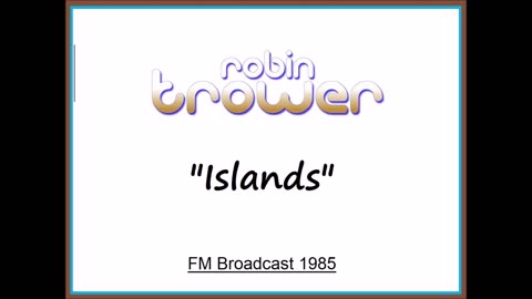 Robin Trower - Islands (Live in Milwaukee, Wisconsin 1985) FM Broadcast