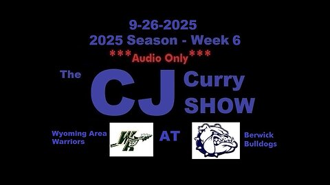 9-26-2025 - ***AUDIO ONLY*** - The CJ Curry Show - 2025 Season Week 6