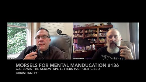 Morsels for Mental Manducation #136—C.S. Lewis The Screwtape Letters #23 Politicized Christianity