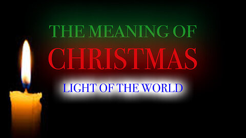 The Meaning of Christmas - Light of the World