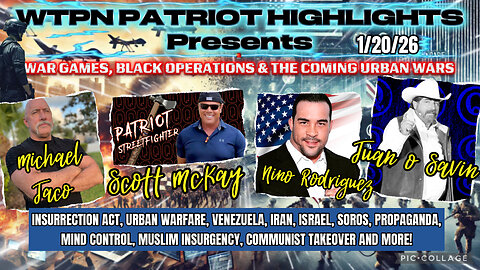 WTPN PATRIOT HIGHLIGHTS 1/20/26 War Games , Black Ops & the coming Urban Wars”