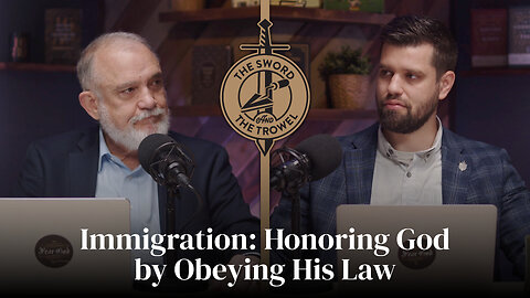 TS&TT: Immigration: Honoring God by Obeying His Law