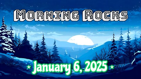 ❄️ Morning Rocks - 1.6.25 🇺🇸