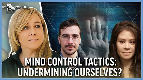 Sarah Westall, Cynthia Chung & Matt Ehret |How they Use Mind Control Tactics to Undermine Ourselves
