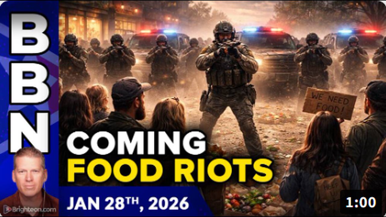 Brighteon Broadcast News, Jan 28, 2026 – The Coming FOOD RIOTS - Will Federal Agents Massacre Starving Americans who Protest?