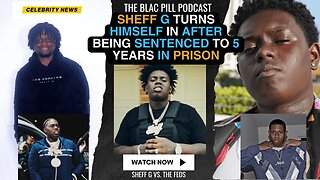 Sheff G turns himself in after being SENTENCED to 5 YEARS in PRISON
