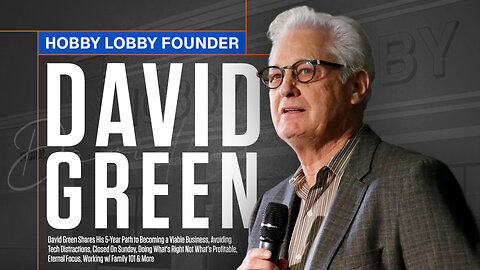 David Green | The Hobby Lobby Founder Shares His 5-Year Path to Becoming a Viable Business, Avoiding Tech Distractions, Closed On Sunday, Doing What's Right Not What’s Profitable, Eternal Focus, Working w/ Family 101 & More