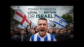 Tommy Robinson: British patriot or foreign asset of Israel?