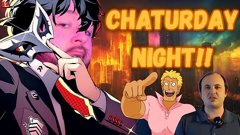 Chaturday Night!! Reddit Mod Thinks He Is GOD, Tard Fights, and Persona 5 Royal Part 1!!