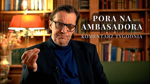 Komentarz Tygodnia: Pora na ambasadora