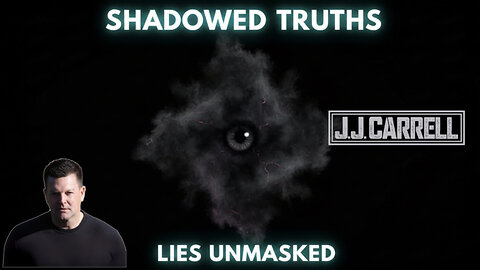 The J.J. Carrell Show EP36: Are You Sick and Tired of Being Lied To?