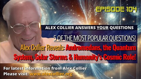 Alex Collier Reveals: Andromedans, the Quantum System, Solar Storms & Humanity’s Cosmic Role!