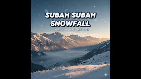 Subah Subah Kalam Main Beautiful Snowfall | January 2026 🌨️