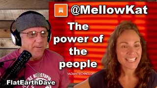 Oct 22, 2025] Mellow Kat with David Weiss - The power of the people. [Flat Earth Dave Interviews 2]