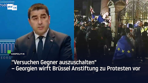 "Versuchen Gegner auszuschalten" – Georgien wirft Brüssel Anstiftung zu Protesten vor