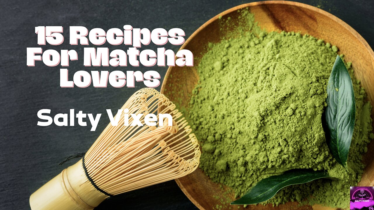 15 Recipes For Matcha Lovers | Salty Vixen