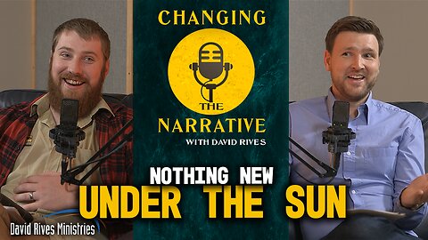 Nothing New Under the Sun - Joseph Hubbard | Changing the Narrative with David Rives - Part 1