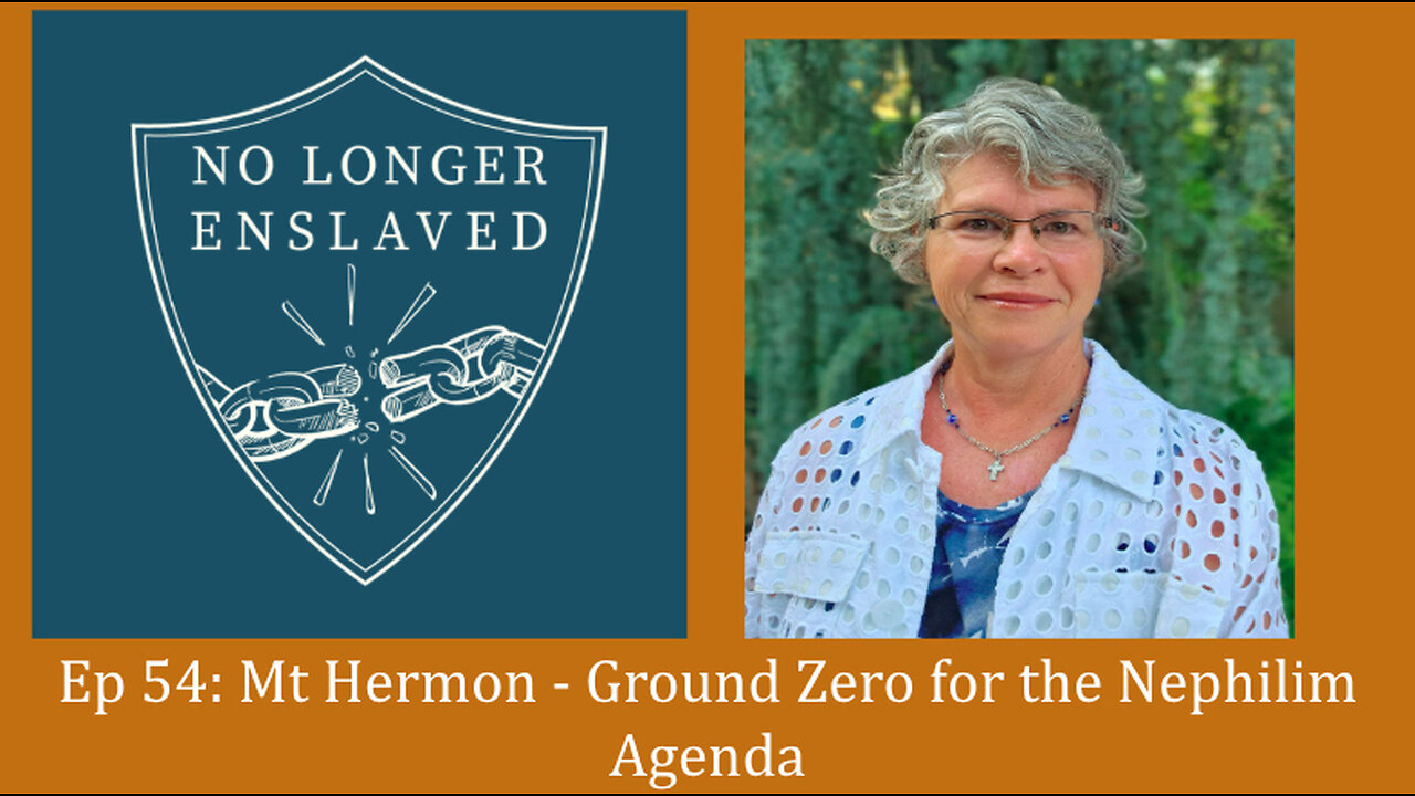 Ep 54: Mt Hermon - Ground Zero for the Nephilim Agenda