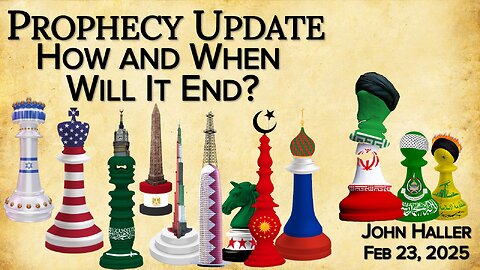 2025 02 23 John Haller's Prophecy Update "How and When Will It End?