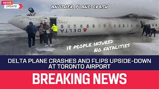 Delta plane crashes and flips upside-down at Toronto airport