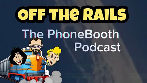 Ep. 73 - "Off The Rails"