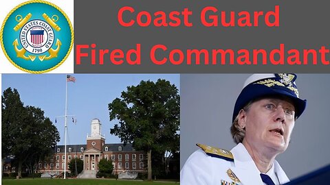 Coast Guard Fired Commandant