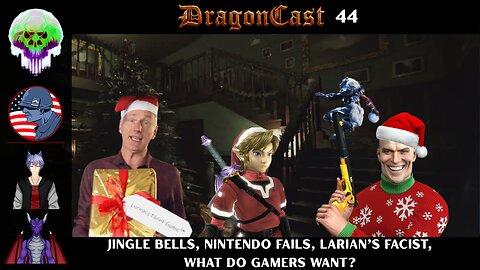 DragonCast EP 44: Jingle Bells, Nintendo Fails, Larian's Facist, What do Gamers want?