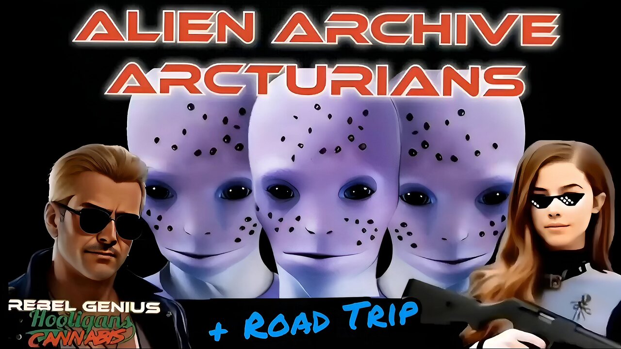 💥 Alien Archive: Arcturians + Road Trip!