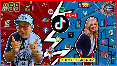 The Flat Out Truth #59 - BLOOD VS FAMILY